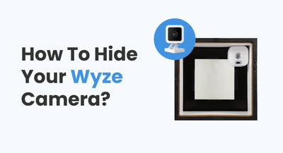 How to Hide a Wyze Camera? 9 Clever Ways & Hiding Spots